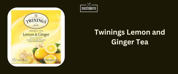 Twinings Lemon and Ginger Tea - Best Ginger Tea