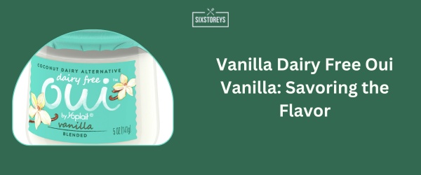 Vanilla Dairy Free Oui Vanill - Best Vanilla Yogurt Brand