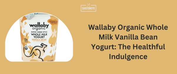 Wallaby Organic Whole Milk Vanilla Bean Yogurt - Best Vanilla Yogurt Brand