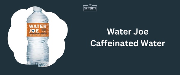 Water Joe Caffeinated Water - Best Caffeinated Sparkling Water Brand in 2024