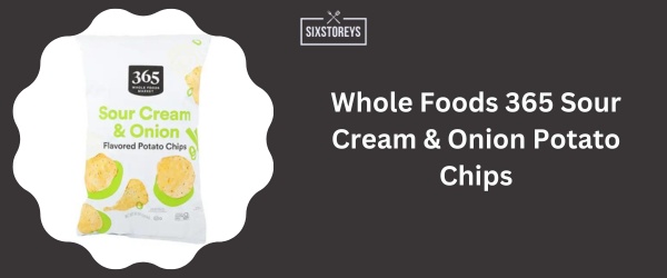 Whole Foods 365 Sour Cream & Onion Potato Chips - Best Sour Cream And Onion Chips