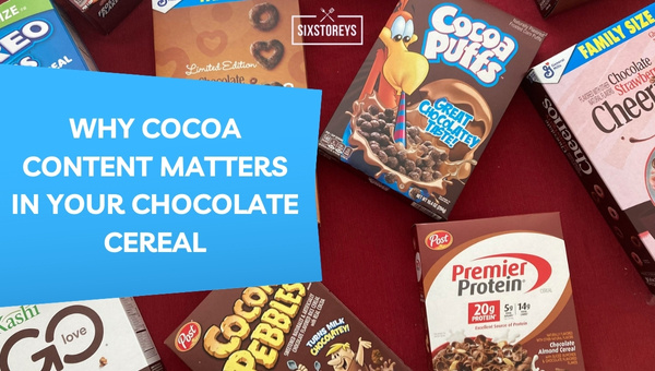 Why Cocoa Content Matters in Your Chocolate Cereal?