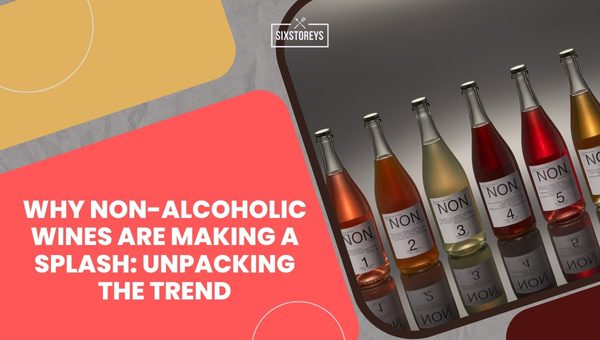 Why Non-Alcoholic Wines are Making a Splash?