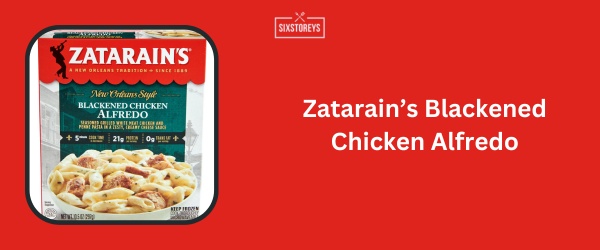 Zatarain’s Blackened Chicken Alfredo - Best High Protein Frozen Meal of 2024