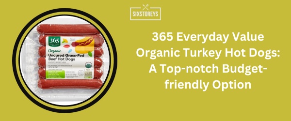 365 Everyday Value Organic Turkey Hot Dogs - Best Turkey Hot Dogs of 2024