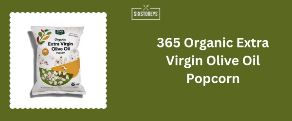 365 Organic Extra Virgin Olive Oil Popcorn - Best Bagged Popcorn Brand of 2024