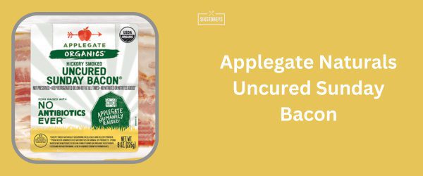 Applegate Naturals Uncured Sunday Bacon - Best Low Sodium Bacon Brand of 2024