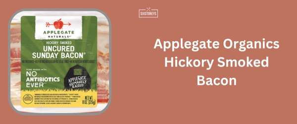 Applegate Organics Hickory Smoked Bacon - Best Low Sodium Bacon Brand of 2024