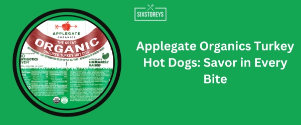 Applegate Organics Turkey Hot Dogs Savor in Every Bite