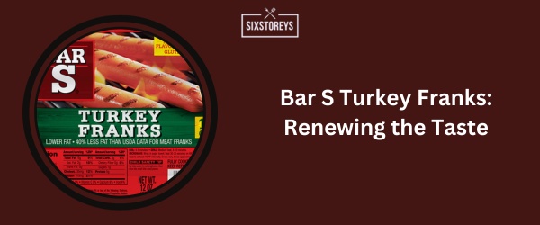 Bar S Turkey Franks - Best Turkey Hot Dogs of 2024