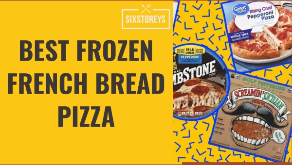 Best Frozen French Bread Pizza Brands 2024