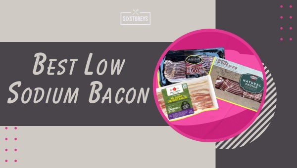 Best Low Sodium Bacon Brands of 2024