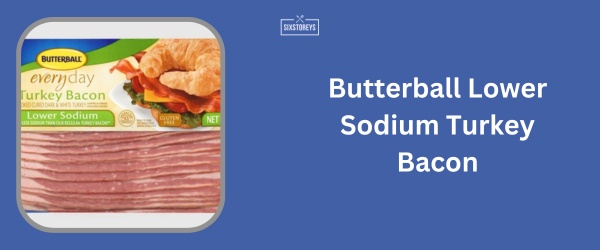 Butterball Lower Sodium Turkey Bacon - Best Low Sodium Bacon Brand of 2024