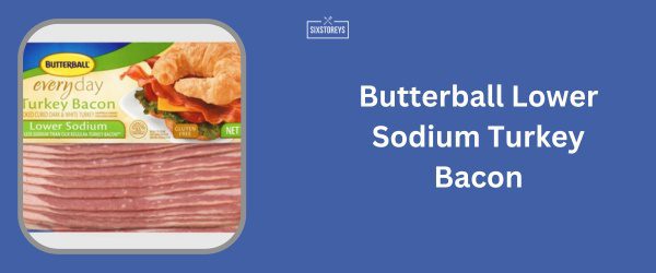 Butterball Lower Sodium Turkey Bacon - Best Low Sodium Bacon Brand of 2025