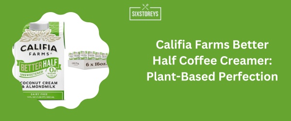 Califia Farms Better Half Coffee Creamer - Best Sugar Free Coffee Creamer of 2024