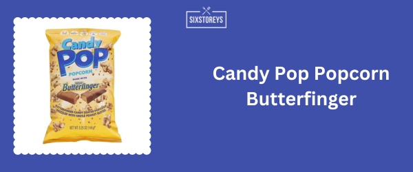 Candy Pop Popcorn Butterfinger - Best Bagged Popcorn Brand of 2024