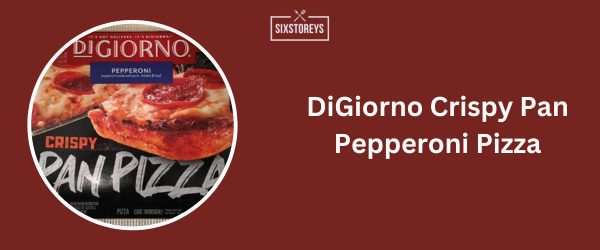 DiGiorno Crispy Pan Pepperoni Pizza - Best Frozen French Bread Pizza Brands 2024