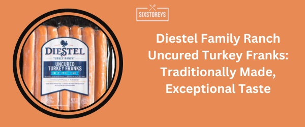 Diestel Family Ranch Uncured Turkey Franks - Best Turkey Hot Dogs of 2024