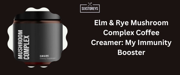 Elm & Rye Mushroom Complex Coffee Creamer- Best Sugar Free Coffee Creamer of 2024