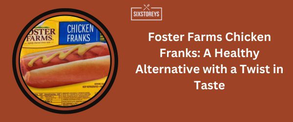 Foster Farms Chicken Franks - Best Turkey Hot Dogs of 2024