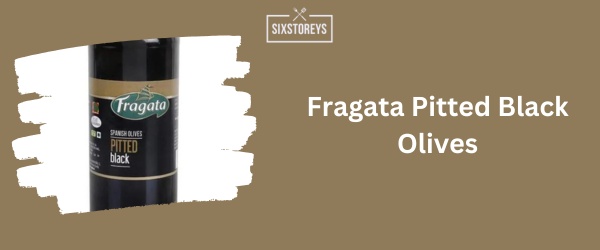 Fragata Pitted Black Olives - Best Black Olive 2024