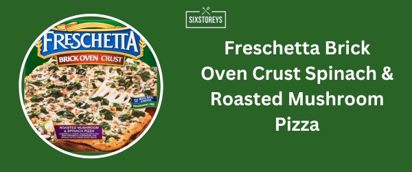 Freschetta Brick Oven Crust Spinach & Roasted Mushroom Pizza - Best Frozen French Bread Pizza Brands 2024