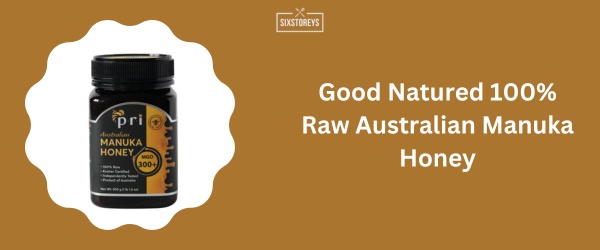 Good Natured 100% Raw Australian Manuka Honey - Best Manuka Honey Brand 2024