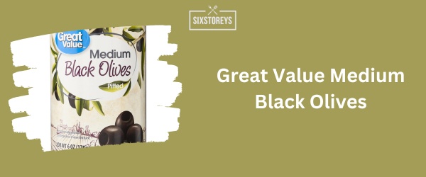 Great Value Medium Black Olives - Best Black Olive 2024