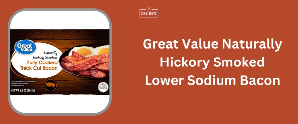 Great Value Naturally Hickory Smoked Lower Sodium Bacon - Best Low Sodium Bacon Brand of 2024