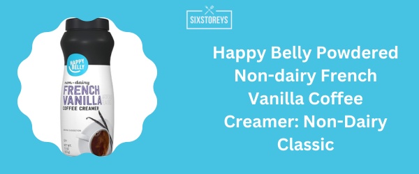 Happy Belly Powdered Non-dairy French Vanilla Coffee Creamer - Best Sugar Free Coffee Creamer of 2024