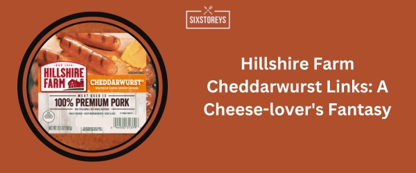 Hillshire Farm Cheddarwurst Links - Best Turkey Hot Dogs of 2024