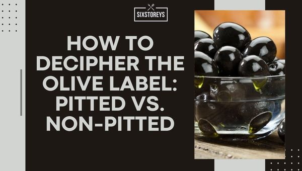 How To Decipher the Olive Label Pitted Vs. Non Pitted