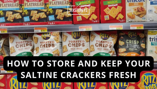 How to Store and Keep Your Saltine Crackers Fresh?