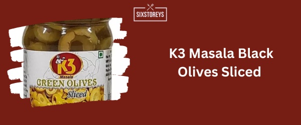 K3 Masala Black Olives Sliced - Best Black Olive 2024