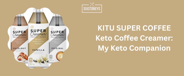 KITU SUPER COFFEE Keto Coffee Creamer - Best Sugar Free Coffee Creamer of 2024