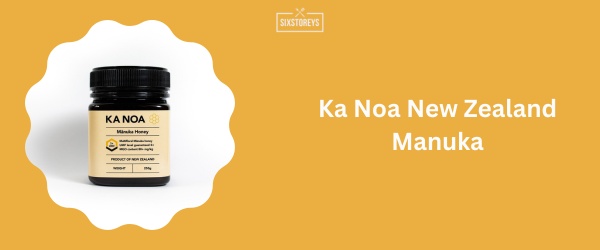Ka Noa New Zealand Manuka - Best Manuka Honey Brand 2024