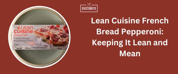 Lean Cuisine French Bread Pepperoni - Best Frozen French Bread Pizza Brands 2024