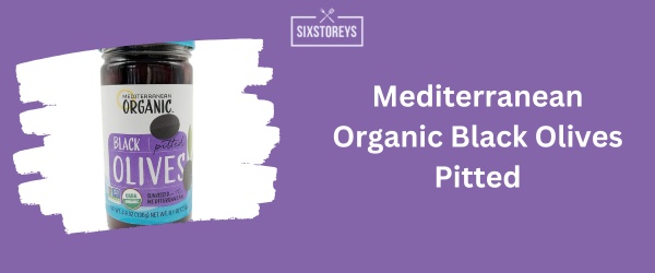 Mediterranean Organic Black Olives Pitted - Best Black Olive 2024
