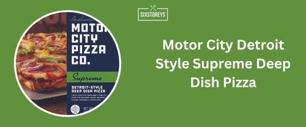 Motor City Detroit Style Supreme Deep Dish Pizza - Best Frozen French Bread Pizza Brands 2024