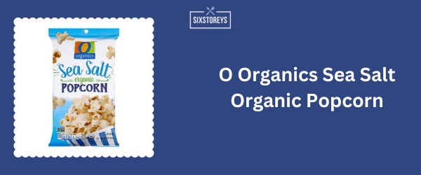 O Organics Sea Salt Organic Popcorn - Best Bagged Popcorn Brand of 2024
