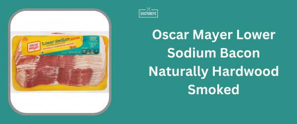 Oscar Mayer Lower Sodium Bacon Naturally Hardwood Smoked - Best Low Sodium Bacon Brand of 2025