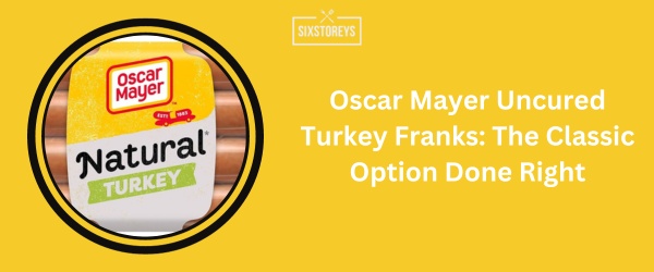 Oscar Mayer Uncured Turkey Franks - Best Turkey Hot Dogs of 2024