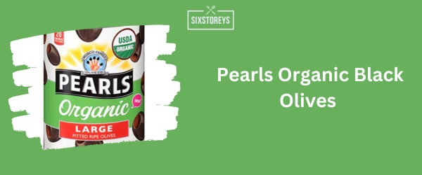 Pearls Organic Black Olives - Best Black Olive 2024