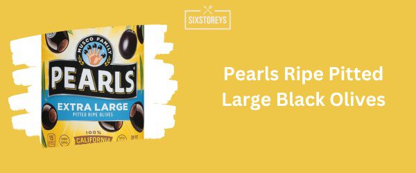 Pearls Ripe Pitted Large Black Olives - Best Black Olive 2025