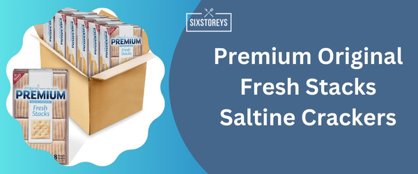 Premium Original Fresh Stacks Saltine Crackers - Best Saltine Cracker 2024