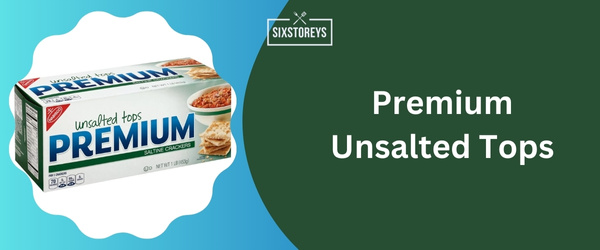 Premium Unsalted Tops - Best Saltine Cracker 2024