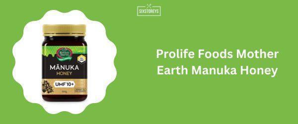 Prolife Foods Mother Earth Manuka Honey - Best Manuka Honey Brand 2024