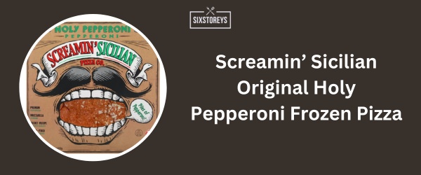 Screamin’ Sicilian Original Holy Pepperoni Frozen Pizza - Best Frozen French Bread Pizza Brands 2024