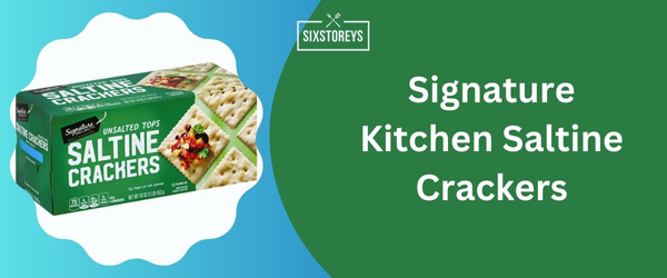 Signature Kitchen Saltine Crackers - Best Saltine Cracker 2024
