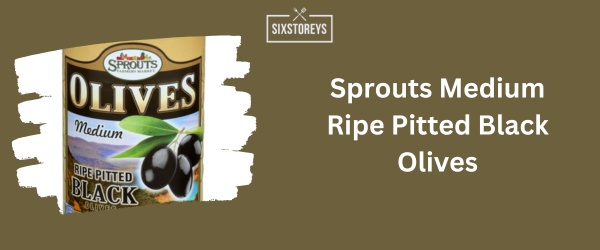 Sprouts Medium Ripe Pitted Black Olives - Best Black Olive 2024